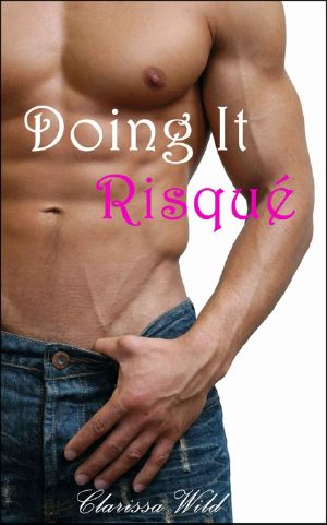 [Doing It 02] • Doing It Risqué (New Adult Erotic Romance) Book 2